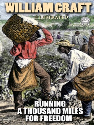 cover image of Running a Thousand Miles for Freedom; or, the Escape of William and Ellen Craft from Slavery. Illustrated